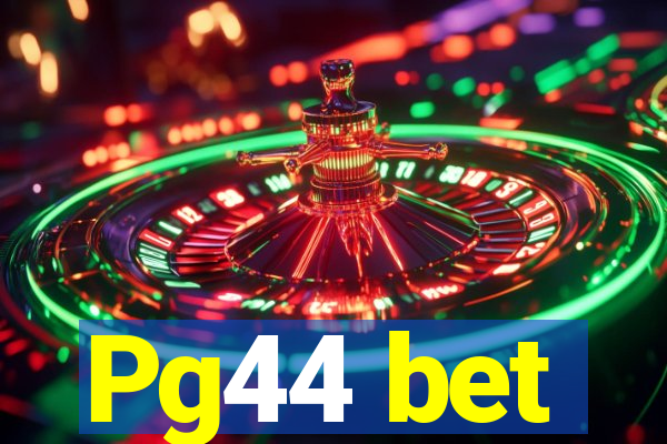 Pg44 bet